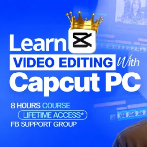 CapCut Course 2026: Video Editing for Beginners with 40GB Free Resources